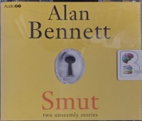Smut written by Alan Bennett performed by Alan Bennett on Audio CD (Unabridged)